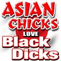 AsianChicksLoveBlackDicks