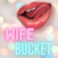 WifeBucket