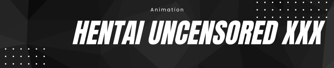hentai uncensored xxx