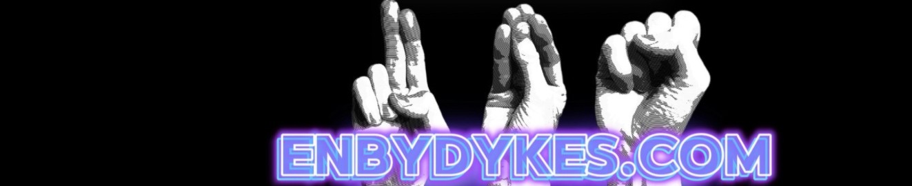 Real EnbyDykes