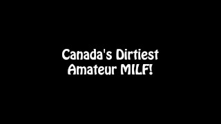 Lube Me & Fuck Me! Canada's Dirtiest MILF Shanda Fay!