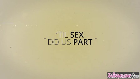 Twistys - Til Sex Do Us Part Part 4 - Harley Jade