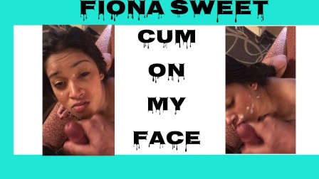 Fiona Sweet Cum On My Face
