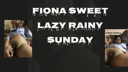 Fiona Sweet Lazy Rainy Sunday