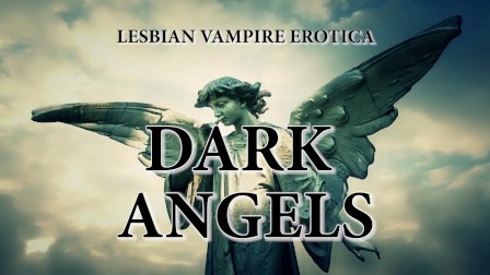 Dark Angels, Lesbian Vampire Erotica Preview