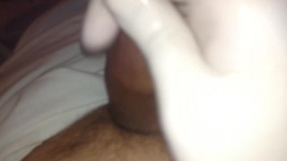 Masturbating my dick with lubricant in medical gloves and cumming