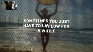 Sometimes You Just Have To Lay Low For A While