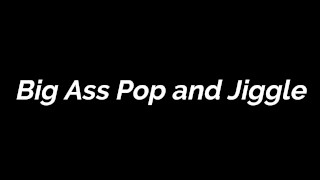 PREVIEW - Big Ass Pop and JIggle - Rem Sequence