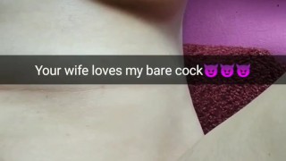 Cheating wife love only no-condom bare sex! [Snapchat]