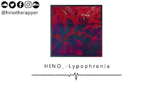 HINO_ - Lypophrenia (Official Audio Stream) [Link in Bio]