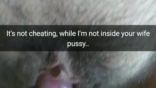 It`s not cheating, i just rubbing your wife pussy with my cock! [Snapchat. Cuckold]