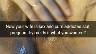 My wife now is pregnant cumslut addicted to cum [Cuckold. Snapchat]