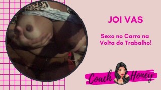 Sexo Na Marginal Pinheiros na Volta do Trabalho! | JOIVAS | Punheta Guiada | CV # 21