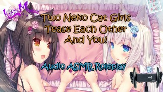 ASMR - Two Anime Neko Cat Girls Tease Each Other And YOU! Audio Roleplay