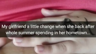 My girlfriend has changed after her 3 month vacation ... I wonder what happened? [Cuckold.Snapchat]