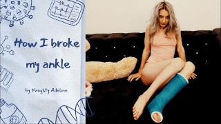 How I broke my ankle by Naughty Adeline