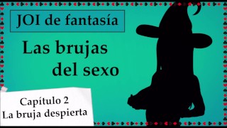 JOI mundo fantasía - Las brujas del sexo. Capitulo 2.