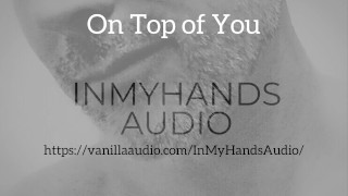 On Top of You - Dominant Male Audio - Daddy Dom