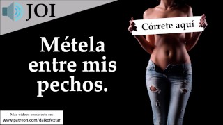 JOI - Masturbate con mis grandes pechos. Voz española.