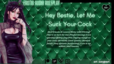 [Audio Roleplay] Hey Bestie, Let Me Suck Your Cock [Cum In My Mouth]