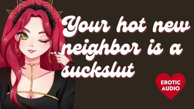 400px x 225px - Your Hot New Neighbor is a Massive Slut [Submissive Slut] [Sloppy Blowjob]  Porn Videos - Tube8