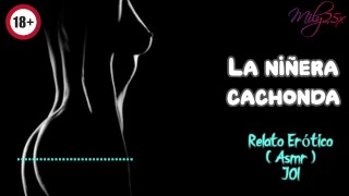 La niñera ardiente - Relato Erótico - ( ASMR ) - Voz y gemidos reales