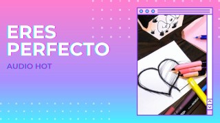 Eres perfecto (audio hot y lindo si te estas sintiendo triste)