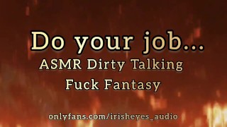 Do Your Job... ASMR DIRTY TALK FUCK FANTASY AUDIO