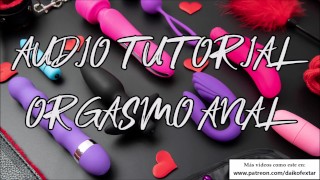 Consigue un orgasmo 100% anal. Tutorial audio JOI en español.