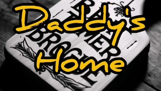 Daddy's Finally Home After Being Teased All Day