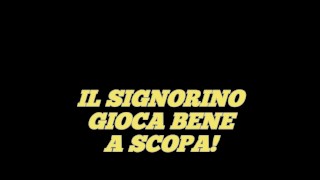 IL SIGNORINO GIOCA BENE A SCOPA! DIALOGHI IN ITALIANO