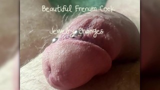 Beautiful Frenum Cock " all my frenum jewelry"