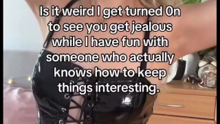 Femdom - it turns me on when you're jealous